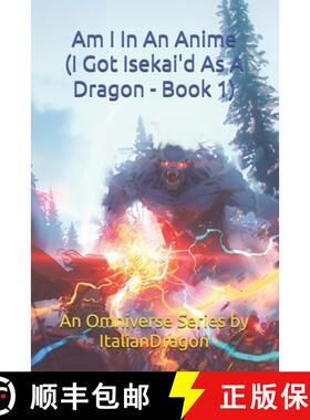 【3-4周达】I Got Isekai'd As A Dragon Book 1 - Am I In An Anime: An Omniverse Series [9798990741324]