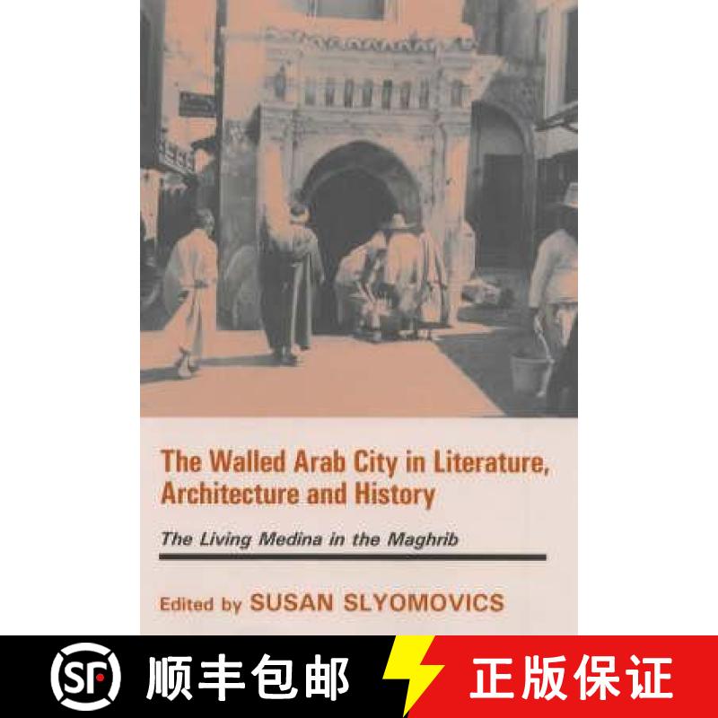 【3-4周达】The Walled Arab City in Literature, Architecture and History: The Living Medina in the Mag... [9780714651774]