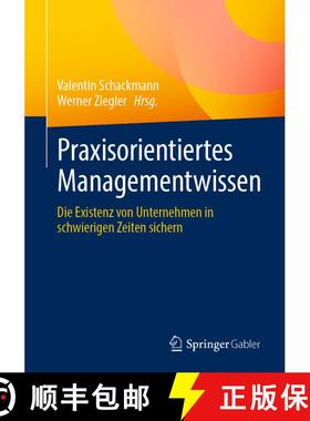 【3-4周达】Praxisorientiertes Managementwissen: Die Existenz von Unternehmen in schwierigen Zeiten si... [9783662681312]