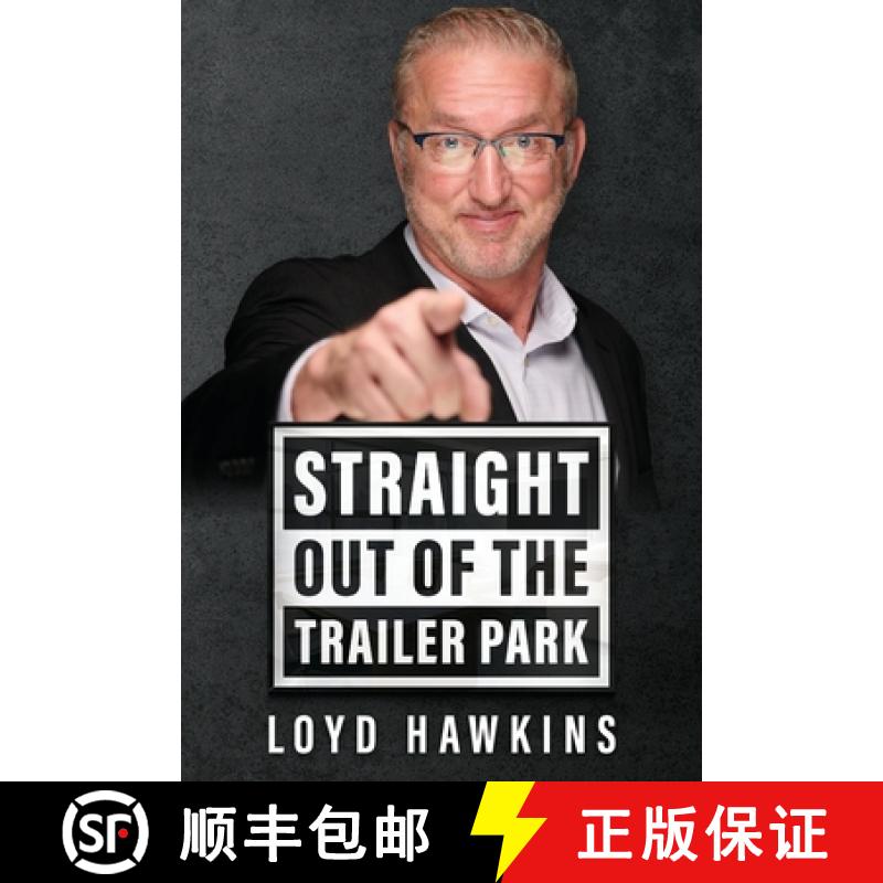 【2-3周达】Straight Out of the Trailer Park!: How Mindset and Perseverance Enabled One Man to Overcom... [9781962381536]