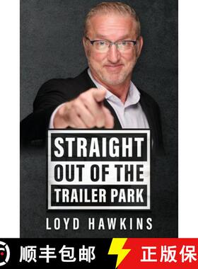 【3-4周达】Straight Out of the Trailer Park!: How Mindset and Perseverance Enabled One Man to Overcom... [9781962381536]