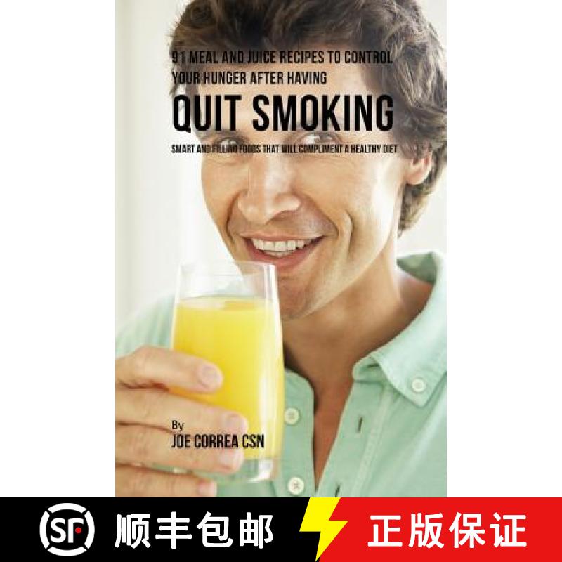 预订 91 Meal and Juice Recipes to Control Your Hunger after Having Quit Smoking: Smart and Filling Fo... [9781635317800]
