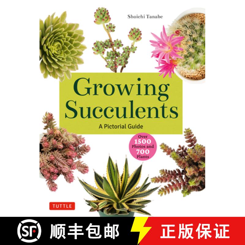 【3-4周达】Growing Succulents: A Pictorial Guide to Planting and Design (Over 1,500 photos and 700 pl... [9780804855532]