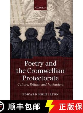 【3-4周达】Poetry and the Cromwellian Protectorate: Culture, Politics, and Institutions [9780199544585]
