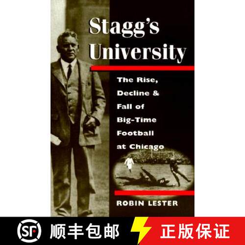 【3-4周达】Stagg's University: The Rise, Decline, and Fall of Big-Time Football at Chicago [9780252067914]