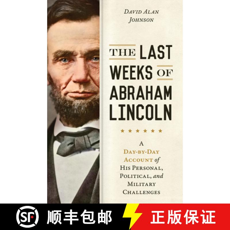 【3-4周达】The Last Weeks of Abraham Lincoln : A Day-by-Day Account of His Personal, Political, and M... [9781633888142]