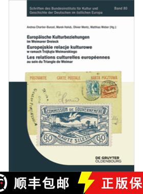 【3-4周达】Europäische Kulturbeziehungen Im Weimarer Dreieck: Europejskie Relacje Kulturowe W Ramach... [9783110699753]