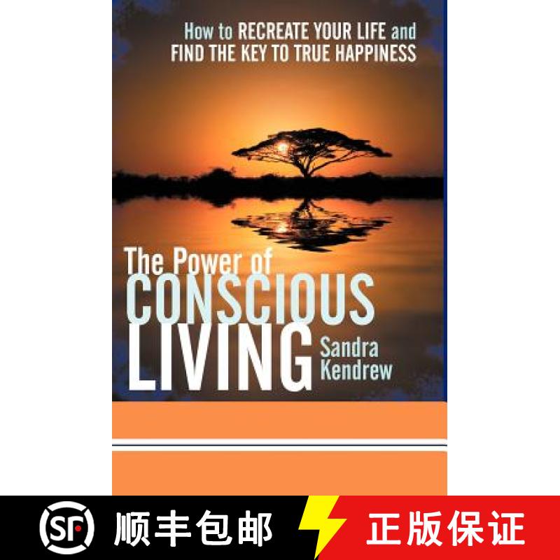 【4周达】The Power of Conscious Living: How to Recreate Your Life and Find the Key to True Happiness [9781452544144]