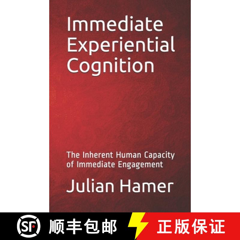 【3-4周达】Immediate Experiential Cognition: The Inherent Human Capacity of Immediate Engagement [9780692251102]