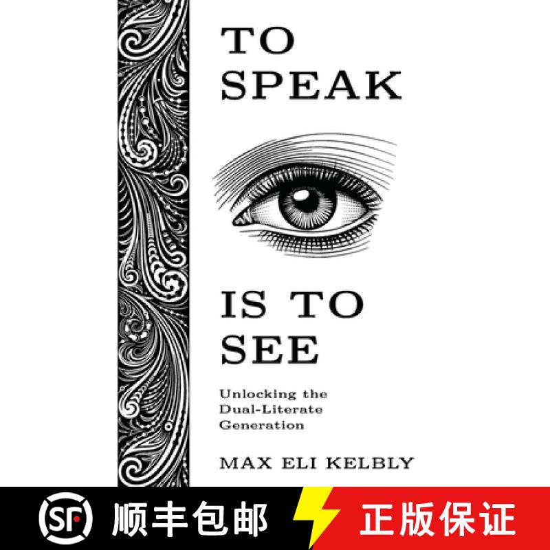 【2-3周达】To Speak Is to See: Unlocking the Dual-Literate Generation [9781636768977]