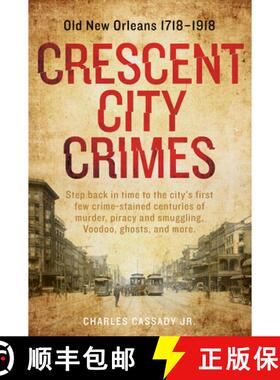 【3-4周达】Crescent City Crimes: Old New Orleans 1718 - 1918: Old New Orleans 1718a1918 [9780764354083]