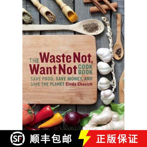 【3-4周达】The Waste Not, Want Not Cookbook : Save Food, Save Money and Save the Planet [9781771511117]