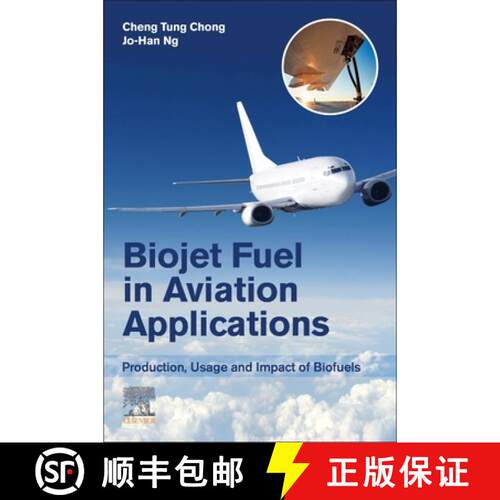 【3-4周达】Biojet Fuel in Aviation Applications: Production, Usage and Impact of Biofuels [9780128228548]