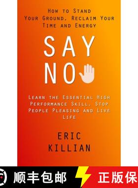 【3-4周达】Say No: How to Stand Your Ground, Reclaim Your Time and Energy (Learn the Essential High P... [9781998927685]