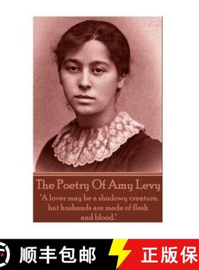 预订 The Poetry Of Amy Levy: A lover may be a shadowy creature, but husbands are made of flesh and bl... [9781783947980]