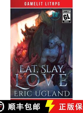 预订 Eat, Slay, Love: A LitRPG/GameLit Adventure [9781945346200]