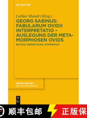 预订 Georg Sabinus: Fabularum Ovidii Interpretatio - Auslegung Der Metamorphosen Ovids: Edition, Übe... [9783110620061]