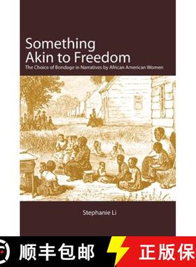 【3-4周达】Something Akin to Freedom: The Choice of Bondage in Narratives by African American Women [9781438429717]