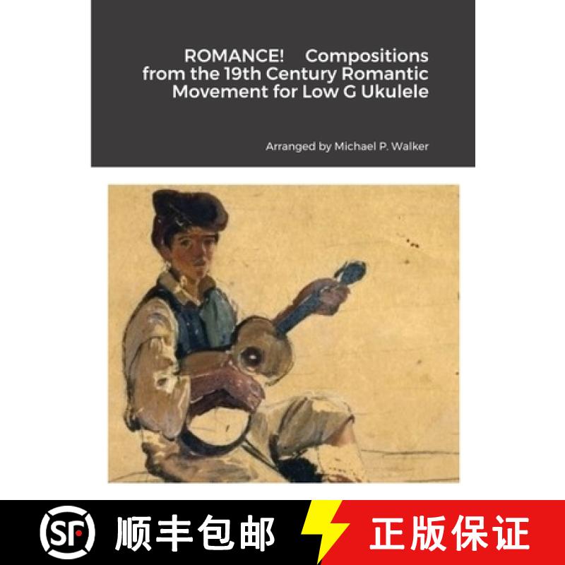 【3-4周达】ROMANCE!     Compositions from the 19th Century Romantic Movement for Low G Ukulele [9781387378623]