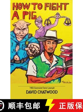 【3-4周达】How To Fight A Pig: 1983 Excessive Force Lawsuit [9798988203605]