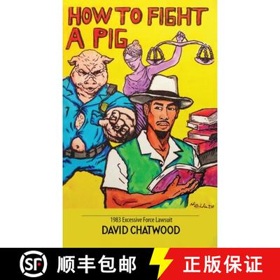 【3-4周达】How To Fight A Pig: 1983 Excessive Force Lawsuit [9798988203605]