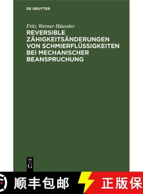 预订 Reversible Zähigkeitsänderungen von Schmierflüssigkeiten bei mechanischer Beanspruchung [9783112525456]