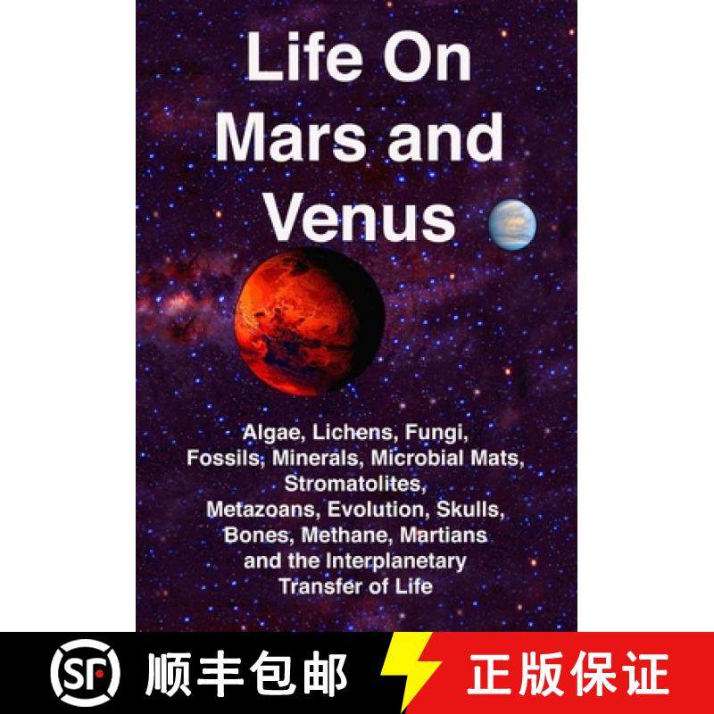 预订 Life on Mars and Venus: Algae, Lichens, Fungi, Fossils, Minerals, Microbial Mats, Stromatolites,... [9780971644564]