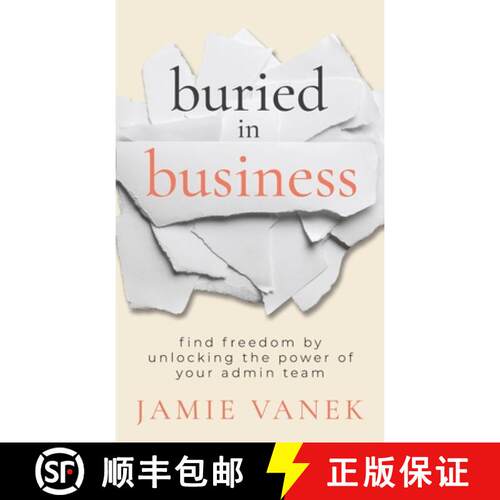 【3-4周达】精装 Buried in Business: Find Freedom by Unlocking the Power of Your Admin Team [9781957048291]