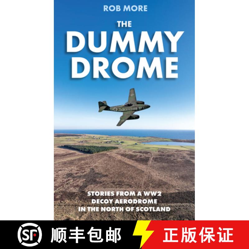 【3-4周达】Dummy Drome: Stories from a WW2 Decoy Aerodrome in the North of Scotland [9781849956000]