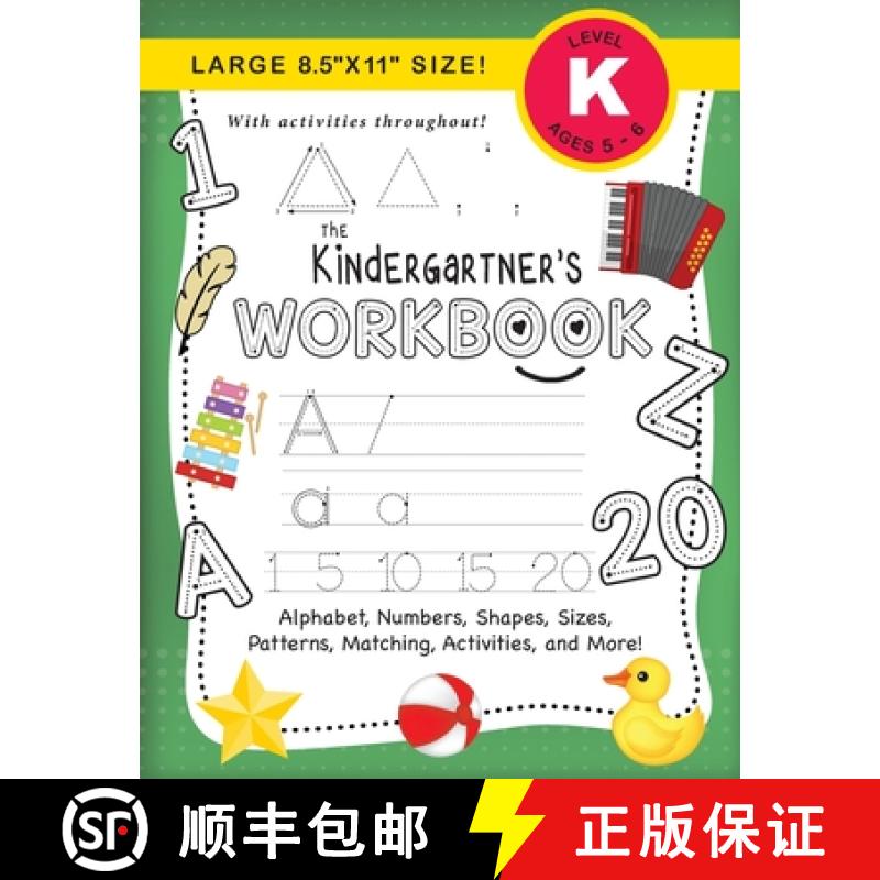 【3-4周达】The Kindergartner's Workbook: (Ages 5-6)  Alphabet, Numbers, Shapes, Sizes, Patterns, Matc... [9781774377871]