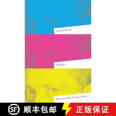 【3-4周达】Heidegger: Phenomenology, Ecology, Politics [9781517905033]