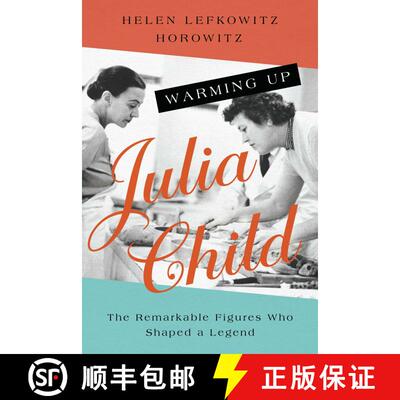 【3-4周达】Warming Up Julia Child: The Remarkable Figures Who Shaped a Legend [9781639363681]