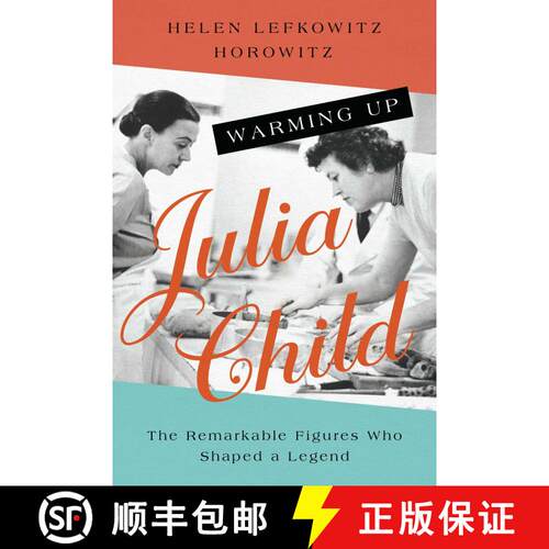 【3-4周达】Warming Up Julia Child: The Remarkable Figures Who Shaped a Legend [9781639363681]