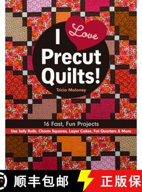 预订 I Love Precut Quilts! - Print-On-Demand Edition: 16 Fast, Fun Projects  Use Jelly Rolls, Charm... [9781617453427]