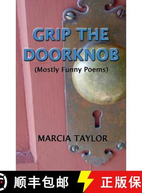 预订 Grip the Doorknob: (Mostly Funny Poems) [9781999536800]