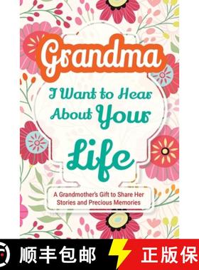 【3-4周达】Grandma, I Want to Hear About Your Life: A Grandmother's Gift to Share Her Stories and Pre... [9781963155426]