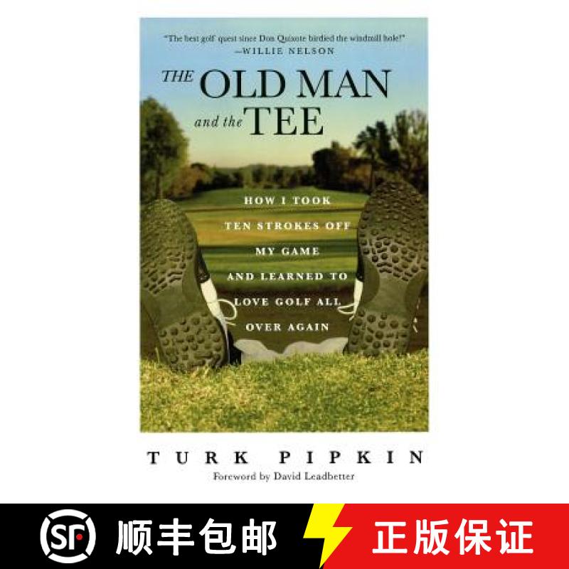 【3-4周达】The Old Man and the Tee: How I Took Ten Strokes Off My Game and Learned to Love Golf All O... [9780312320850]