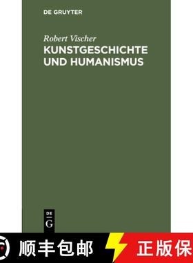 预订 Kunstgeschichte Und Humanismus: Beiträge Zur Klärung [9783112451496]