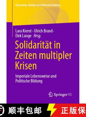 【3-4周达】Solidarität in Zeiten multipler Krisen : Imperiale Lebensweise und Politische Bildung (1.... [9783658407933]