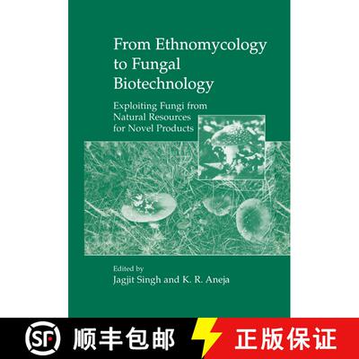 【3-4周达】From Ethnomycology to Fungal Biotechnology: Exploiting Fungi from Natural Resources for No... [9781461371823]