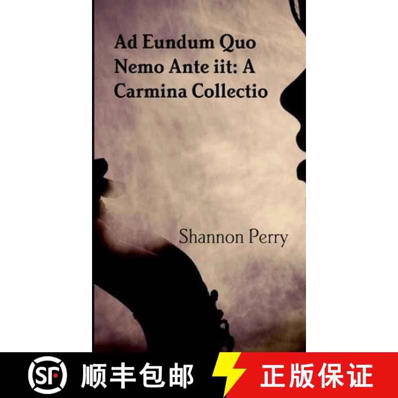 【2-3周达】Ad Eundum Quo Nemo Ante iit: A Carmina Collectio [9781326666682]