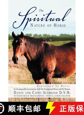 【3-4周达】The Spiritual Nature of Horse Explained by Horse: An Incomparable Conversation Between One... [9781452561660]