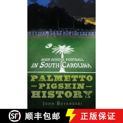 【3-4周达】精装 High School Football in South Carolina: Palmetto Pigskin History [9781540224385]