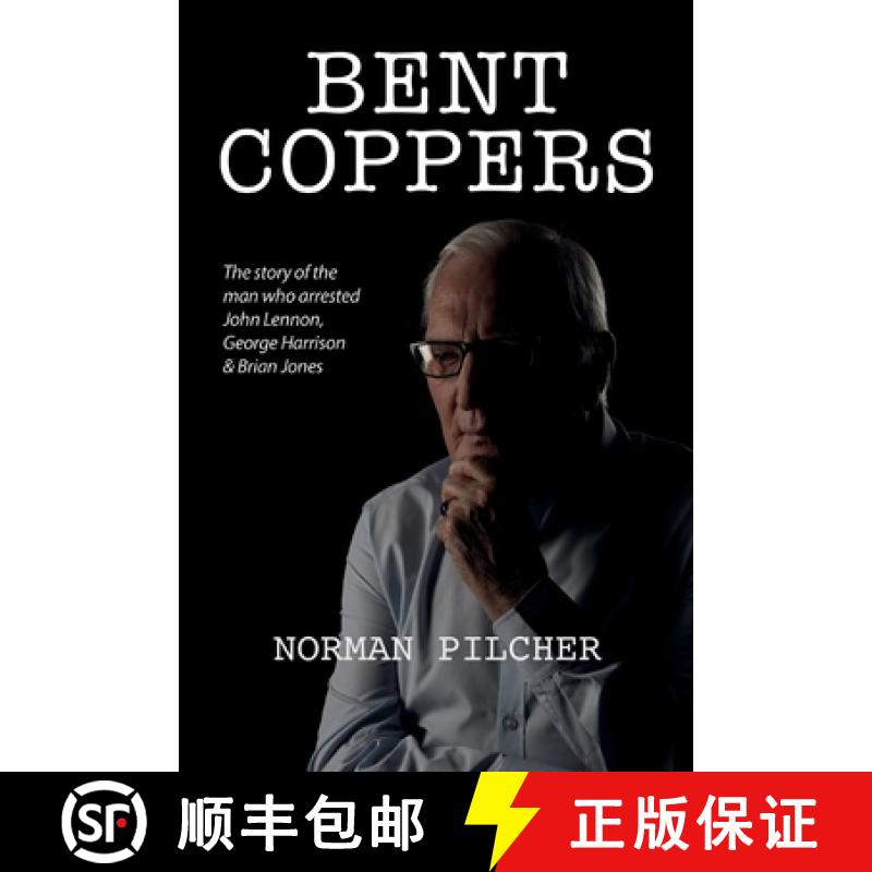 【2-3周达】Bent Coppers: The Story of The Man Who Arrested John Lennon, George Harrison and Brian Jones [9781913340438]