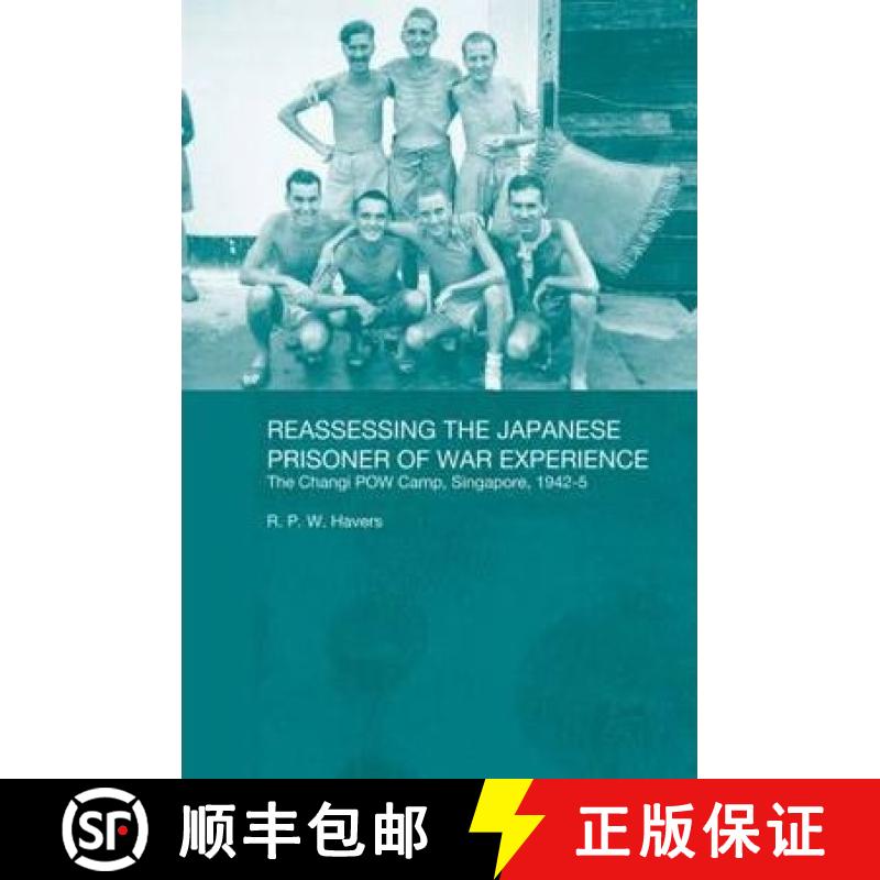 【3-4周达】Reassessing the Japanese Prisoner of War Experience: The Changi Prisoner of War Camp in Si... [9780415674942]