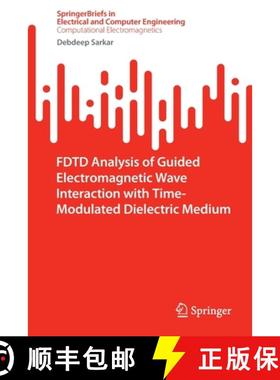 【3-4周达】Fdtd Analysis of Guided Electromagnetic Wave Interaction with Time-Modulated Dielectric Me... [9789811916298]