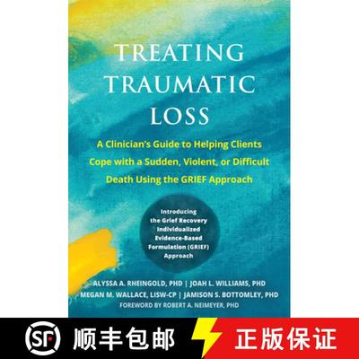 【3-4周达】Treating Traumatic Loss: A Clinician's Guide to Helping Clients Cope with a Sudden, Violen... [9781648484353]