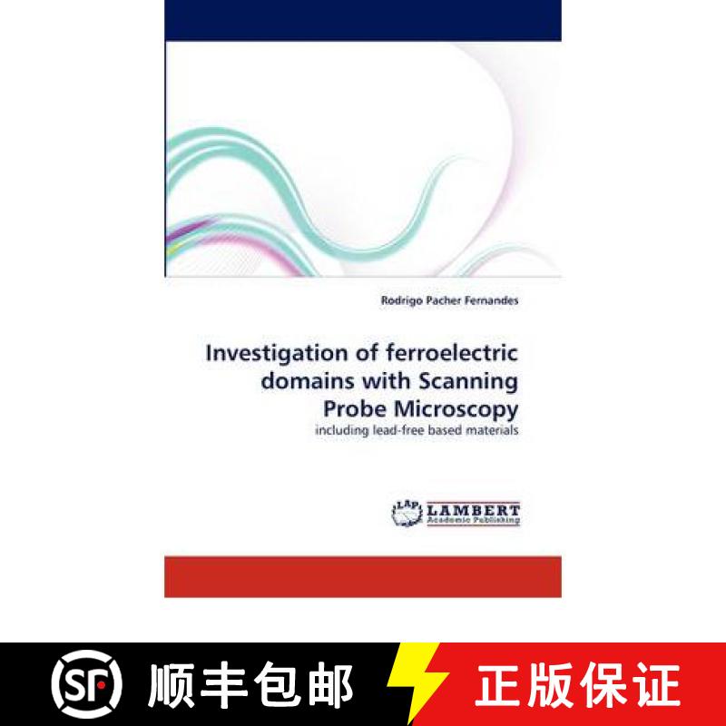 预订 Investigation of Ferroelectric Domains with Scanning Probe Microscopy [9783838317045]