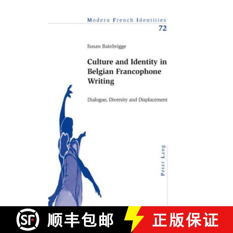 【2-3周达】Culture and Identity in Belgian Francophone Writing : Dialogue, Diversity and Displacement [9783039113828]