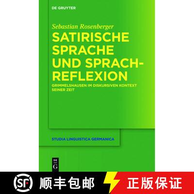 【3-4周达】Satirische Sprache und Sprachreflexion：Grimmelshausen im diskursiven Kontext seiner Zeit [9783110408164]